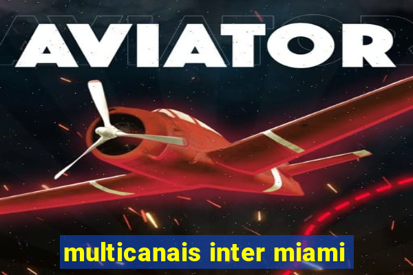 multicanais inter miami